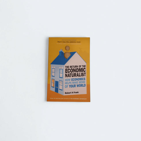 The Return of the Economic Naturalist – Robert H. Frank - Books Worth Keeping
